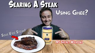 Pan Searing A Sous Vide Steak Using Ghee | What You Need To Know