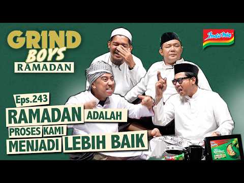 Grind Boys Eps.243 - Ramadan Adalah Proses Kami Menjadi Lebih Baik