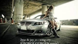 2pac &amp; jay_z - song cry (GEORGE GURGEN remix)