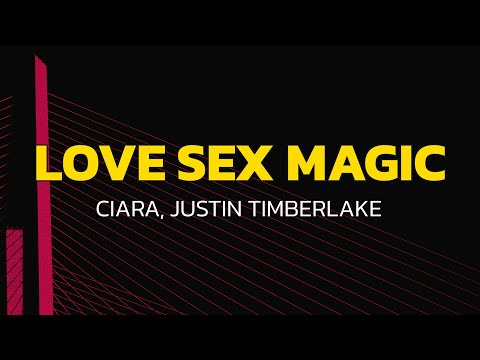 Ciara - Love Sex Magic (Lyrics) ft. Justin Timberlake