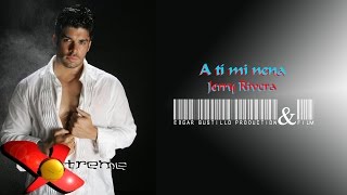 A ti mi nena - Jerry Rivera HD