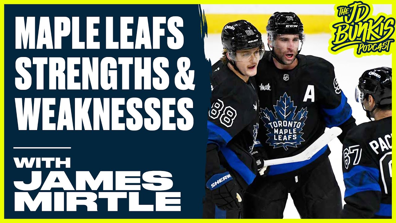 Maple Leafs Strengths and Weaknesses | JD Bunkis Podcast