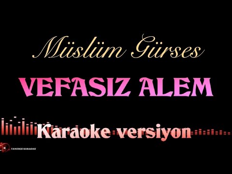 Vefasız Alem (MÜSLÜM GÜRSES) / KARAOKE