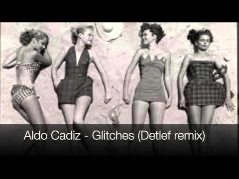 Aldo Cadiz - Glitches (Detlef remix)