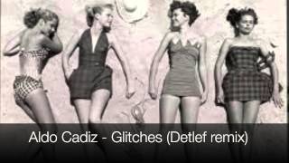 Aldo Cadiz - Glitches (Detlef remix)