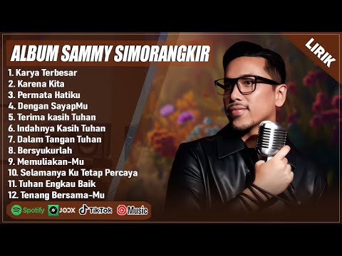 KARYA TERBESAR - SAMMY SIMORANGKIR FULL ALBUM PILIHAN TERBAIK 2025 (LIRIK) LAGU ROHANI TERBARU 2025