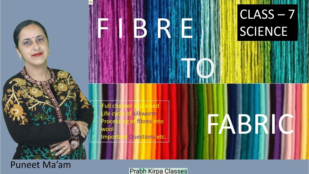 FIBRE TO FABRIC  CLASS 7 SCIENCE NCERT IN ONE SHOT CHAPTER EXPLANATION, NCERT & IMPORTANT Q/ANS