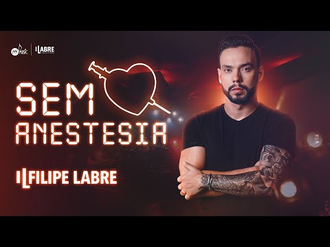 Filipe Labre - SEM ANESTESIA