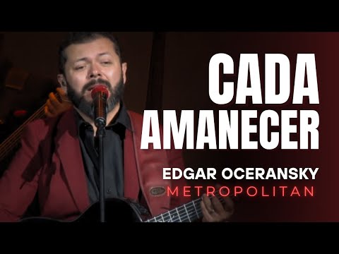 EDGAR OCERANSKY - CADA AMANECER