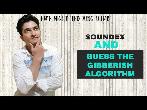 Guess the Gibberish Algorithm with Intro to Phonetics, Phonology and the Soundex Algorithm