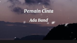 Download lagu Ada Band - Pemain Cinta (Lirik Lagu) mp3 Download lagu Ada Band - Pemain Cinta (Lirik Lagu) mp3
