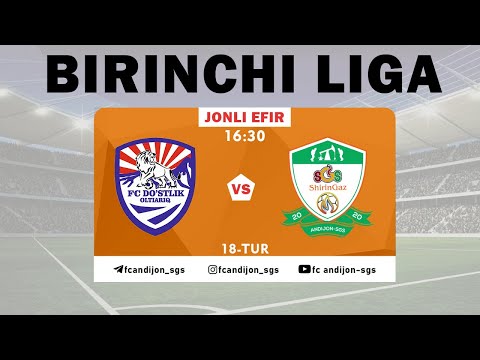 DO'STLIK-OLTIARIQ - ANDIJON-SGS | Birinchi liga 18-tur | JONLI EFIR