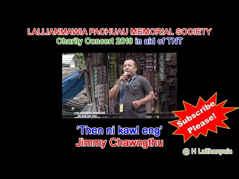 Then ni kawl eng | Jimmy Laltlansanga | Lallianmawia Pachuau Memorial Society | Charity Concert 2019