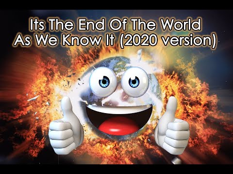 Its The End Of The World As We Know It (2020 parody version)