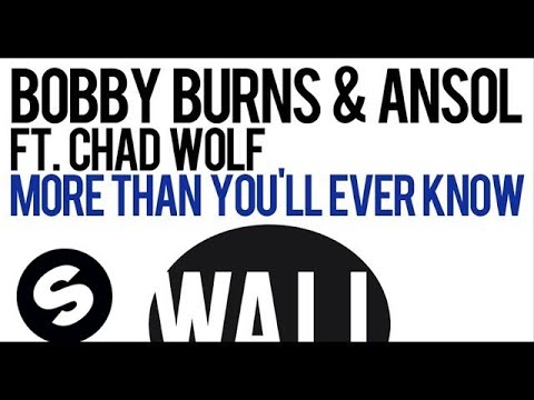 Bobby Burns & Ansol ft. Chad Wolf - More Than You'll Ever Know (Club Mix)