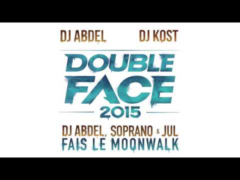 Double Face 2015 Dj Abdel, Soprano & Jul   Fais le Moonwalk Audio officiel1