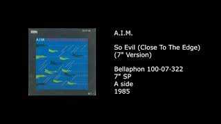 A.I.M. - So Evil (Close To The Edge) (7'' Version) - 1985