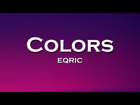 EQRIC - Colors (Lyrics) feat. Third Places, Muffin