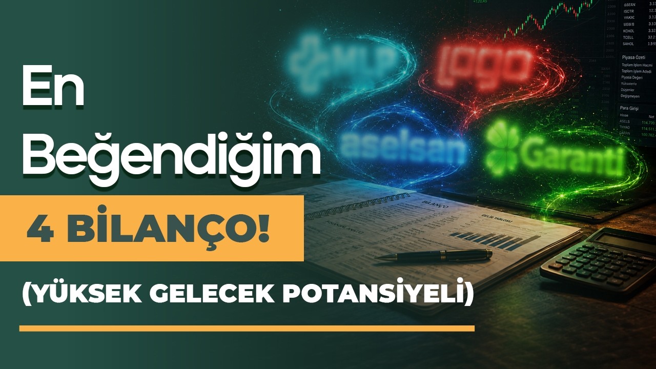 Yeni Bilançolar İçerisinden En Beğendiğim 4 Hisse!