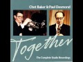 Chet Baker & Paul Desmond - You'd Be So Nice To Come Home To