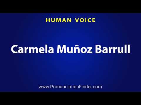 How To Pronounce Carmela Munoz Barrull