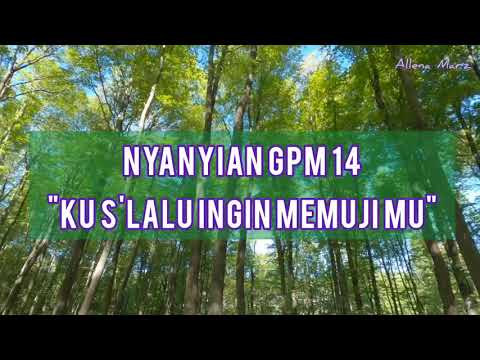 Nyanyian GPM 14 - Ku s'lalu ingin memujiMu || Musik Gereja || Lagu Rohani || Lagu dan lirik