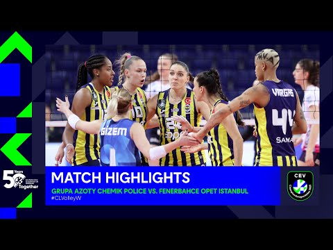 Highlights | Grupa Azoty Chemik POLICE vs. Fenerbahce Opet ISTANBUL | CEV CL Volley 2023