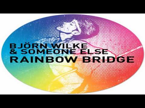 Bjorn Wilke & Someone Else - Rainbow Bridge (Butane's Mindful Remix)