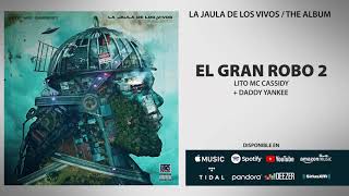 Lito MC Cassidy x Daddy Yankee - EL GRAN ROBO 2