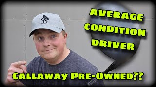 I Bought An Average Condition Driver From Callaway Pre-Owned