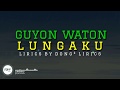 Download Lagu GUYON WATON - LUNGAKU Lyrics terjemahan Mp3 Free
