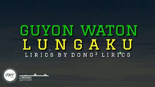 Download lagu GUYON WATON LUNGAKU Lyrics... mp3
