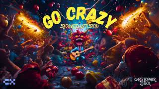 Christopher Ladex - GO CRAZY (Slowed Version) [TikTok]