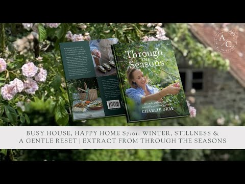 Busy House, Happy Home S7:01: Winter, Stillness & A Gentle Reset | Extract from Through the Seasons