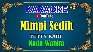 Download lagu MIMPI SEDIH - Tetty Kadi [ KARAOKE HD ] Nada Wanita mp3