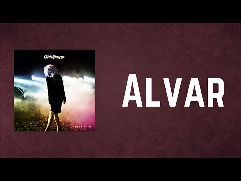 Goldfrapp - Alvar (Lyrics)
