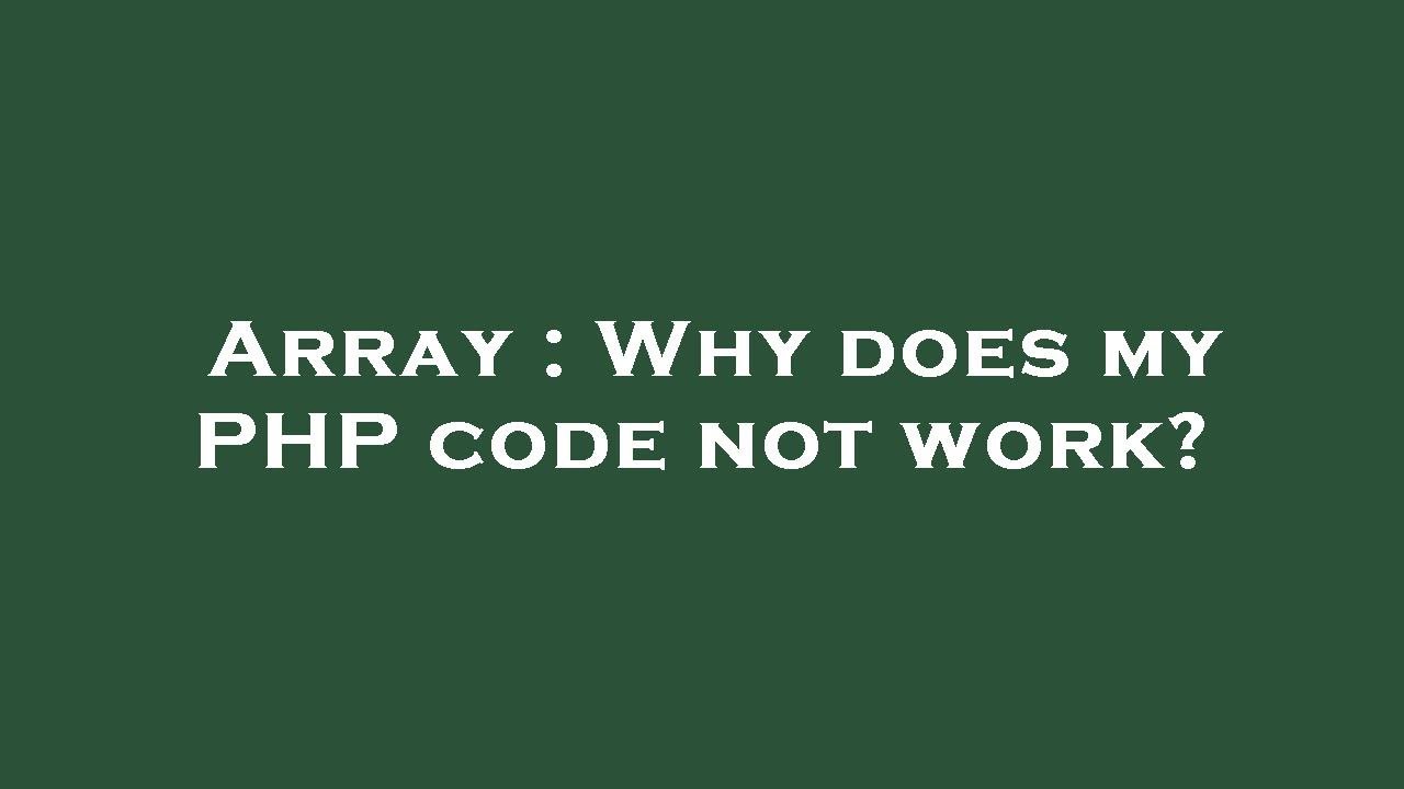 Array : Why does my PHP code not work?