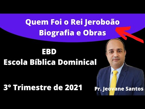Who was King Jeroboam? His Biography and Work. Pastor Jeovane Santos