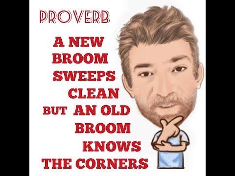 Tutor Nick P Proverbs (294) A New Broom Sweeps Clean, But an Old Broom Knows the Corners - Origin