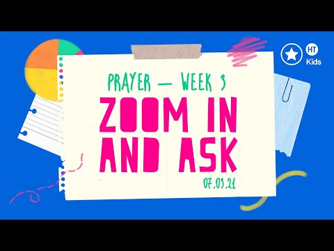 HT Kids Prayer - Zoom In - Sunday 7th March 2021