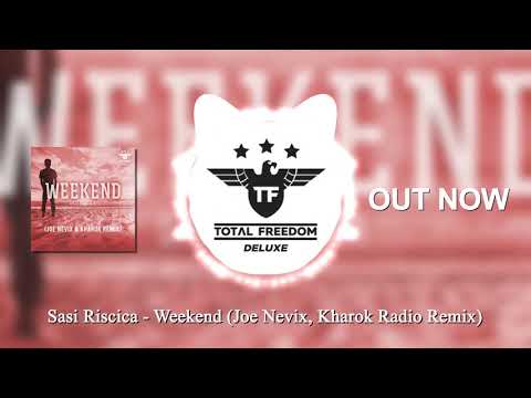 Sasi Riscica - Weekend (Joe Nevix, Kharok Remix)