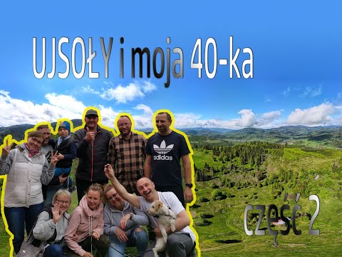 Ujsoły moja 40 ka cz.2