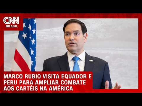 Rubio visita Equador e Peru em busca de ampliar o combate aos cartéis na América | CNN PRIME TIME