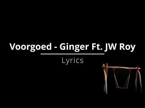 Voorgoed - Ginger Ft. JW Roy - Lyrics