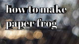 How to make paper jumping frog in some easy steps