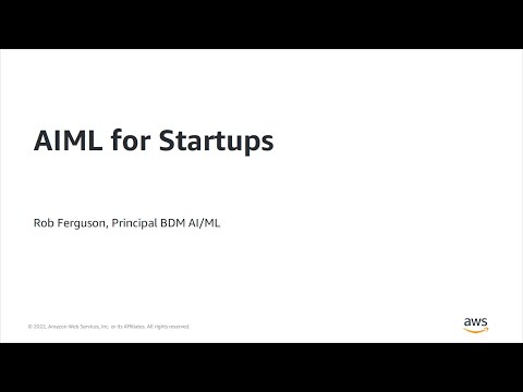 AIML for startup - AWS Online Tech Talks