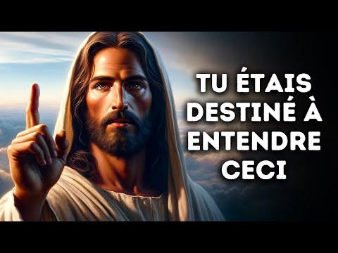 🔴 TU ÉTAIS DESTINÉ À ENTENDRE CECI | Message de Dieu | Parole de Dieu