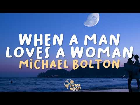 Michael Bolton - When A Man Love A Woman (Lyrics)