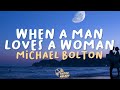 Michael Bolton When A Man Love A Woman Lyrics