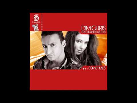 Dim Chris feat. Amanda Wilson - Sometimes (Daddy's Groove Rework) HQ 1080p